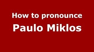 How to pronounce Paulo Miklos