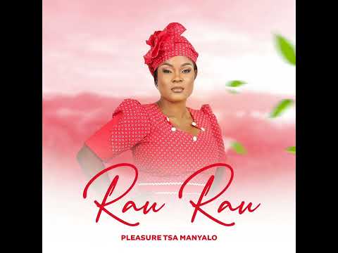 pleasure tsa Manyalo (Rau Rau)