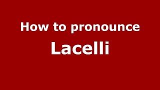 How to pronounce Lacelli