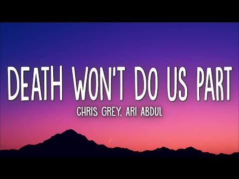 Chris Grey - DEATH WON'T DO US PART (with Ari Abdul) (Lyrics)