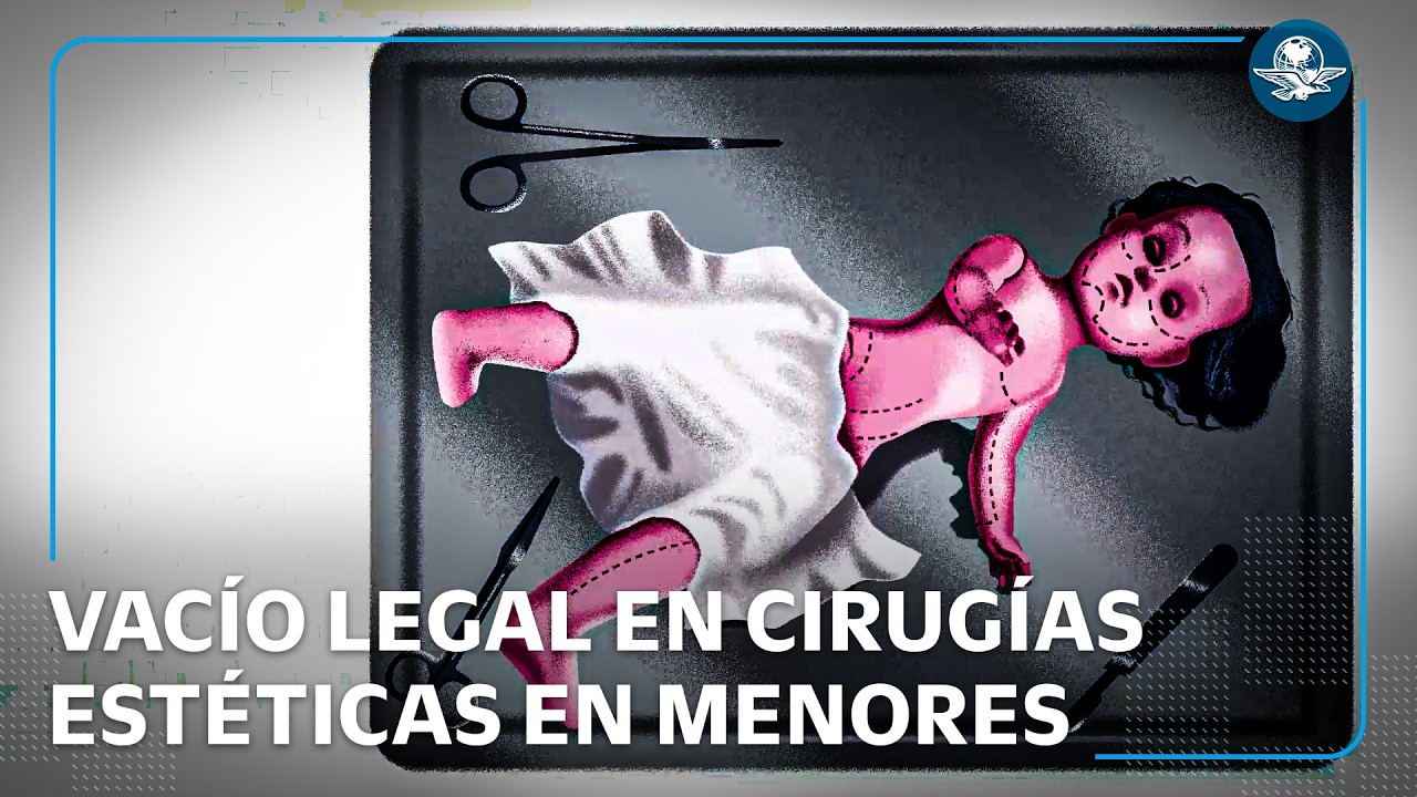 México, en el top de cirugías estéticas en menores; urgen a cerrar vacíos legales