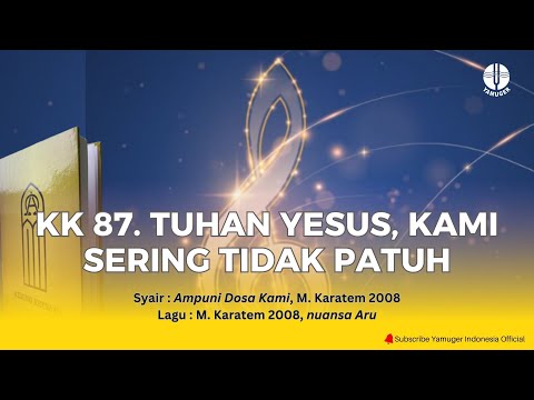 Kidung Keesaan 87 - "Tuhan Yesus, Kami Sering Tidak Patuh" (KK 87)