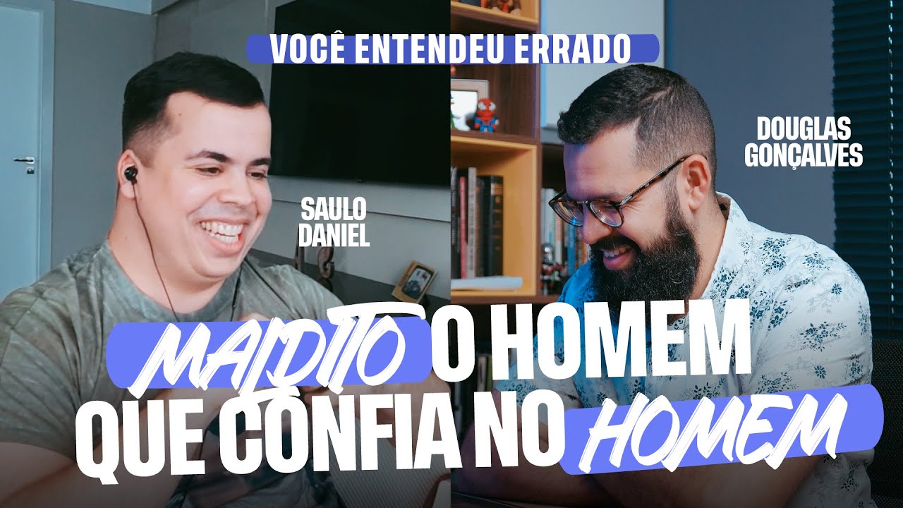 MALDITO O HOMEM QUE CONFIA NO HOMEM - Você entendeu errado - Douglas & Saulo