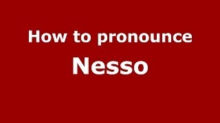 How to pronounce Nesso