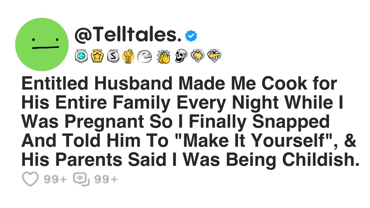 Entitled Husband Made Me Cook for His Entire Family Every Night While I Was Pregnant So I Finally...