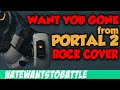 "Want You Gone" from Portal 2 - ROCK COVER ...