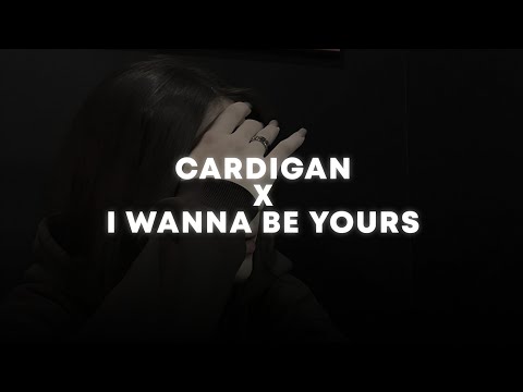 cardigan X i wanna be yours (tiktok mashup)