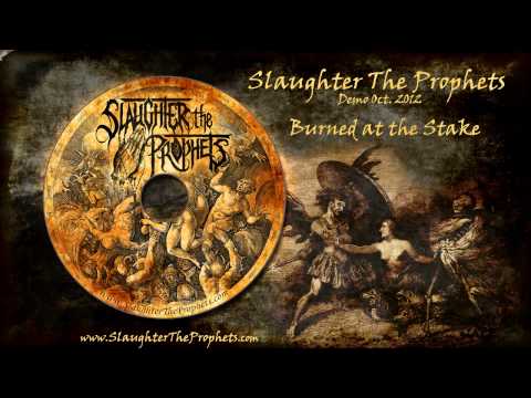 Slaughter The Prophets - Burned At The Stake (Demo Version)