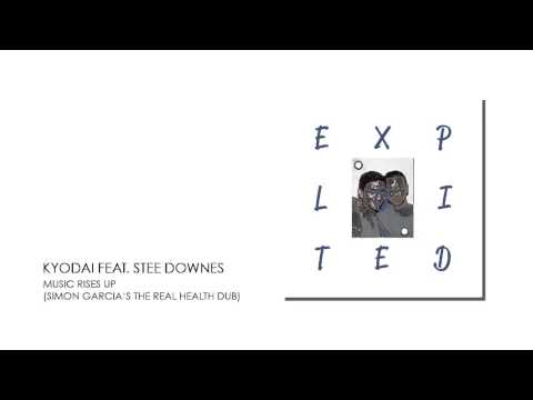 Kyodai - Music Rises Up feat. Stee Downes (Simon Garcia's The Real Health Dub) | Exploited