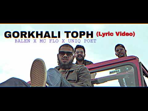 Balen x Mc Flo x Uniq poet - GORKHALI TOPH (Official Lyric Video)