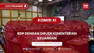 KOMISI XI DPR RI RDP DENGAN DIRJEN KEMENTERIAN KEUANGAN