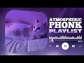 BEST PHONK MIX ATMOSPHERIC PHONK PLAYLIST CHILL PHONK NIGHT DRIVE MUSIC PHONK 2024