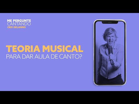 Preciso saber teoria para dar aula de canto?| Cris Delanno