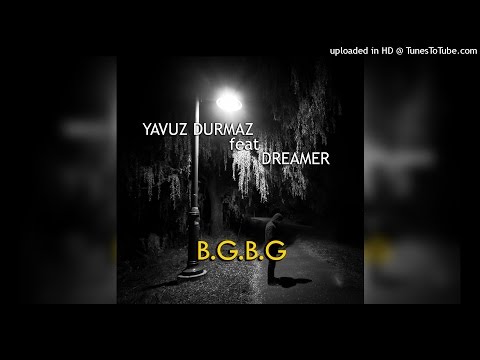 Yavuz Durmaz feat Dreamer - B.G.B.G(Offical Audio)