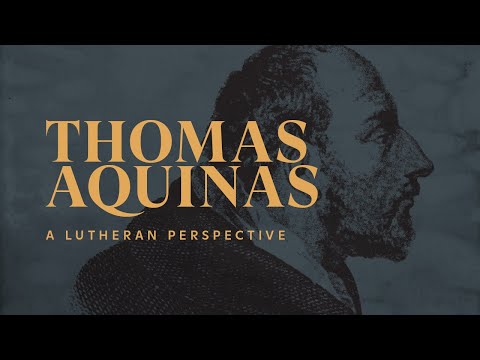Thomas Aquinas: A Lutheran Perspective