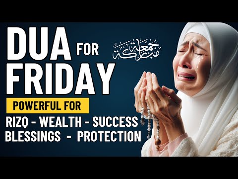 BEST FRIDAY DUA | for Rizq, Success, Joy, Wealth, Blessings, and Protection