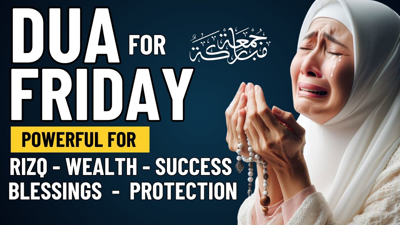 BEST FRIDAY DUA | for Rizq, Success, Joy, Wealth, Blessings, and Protection