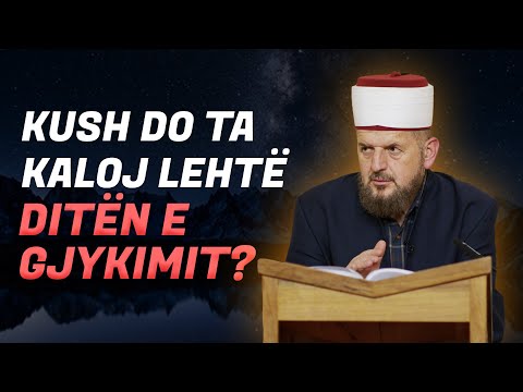 Kush do ta kaloj lehtë Ditën e Gjykimit?  Dr. Shefqet Krasniqi