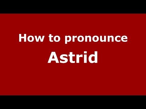 How to pronounce Astrid