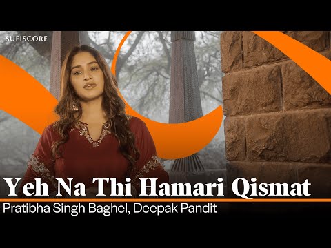 Yeh Na Thi Hamari Qismat | Pratibha Singh Baghel | Deepak Pandit | Classical Ghazal | Sufiscore