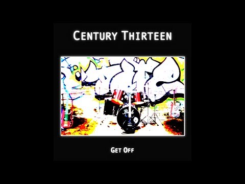 Century Thirteen - Get Off (Official Music Video)