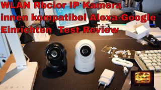 WLAN Rbcior IP Kamera innen kompatibel Alexa Google Einrichten  Test Review