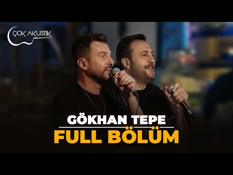 FULL BÖLÜM Gökhan Tepe | Çok Akustik