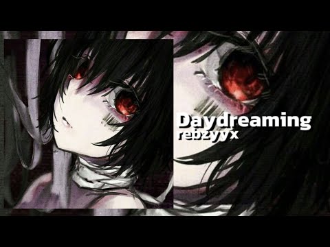 rebzyyx — Daydreaming