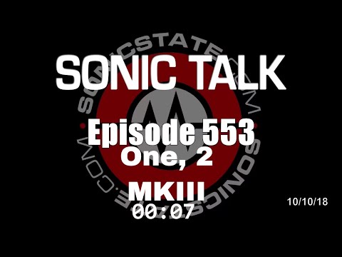 Sonic TALK 553 - One, 2 + MK III