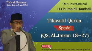 Download lagu H.Chumaidi Hambali|Qs.Al-Imran Ayat 18~27|Qori International mp3