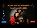 Amapiano Mix 2023 | Chilled Soulful Weekends Vol 10 (Sunday Chillas) | May 2023 |ft. Various Artists