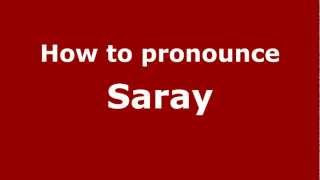 How to pronounce Saray