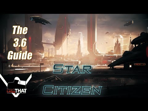 Star Citizen 3.6 New Features -!- Patch Note Play-through