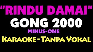 Video thumbnail of "Gong 2000 - RINDU DAMAI. Karaoke - Tanpa Vokal. Key=D."