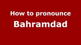 How to pronounce Bahramdad