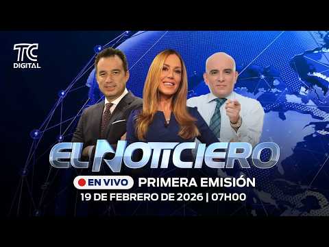 🔴EN VIVO | El Noticiero Primera emisión: 19 de febrero 2026