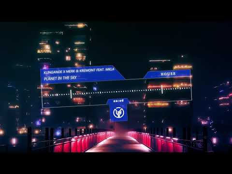 【House】Klingande x Merk & Kremont feat. MKLA - Planet In The Sky