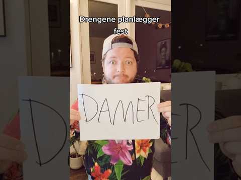 NÅR DRENGE PLANLÆGGER EN FEST