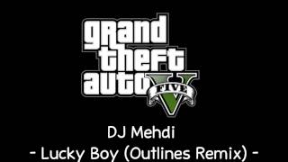 [GTA V Soundtrack] DJ Mehdi - Lucky Boy (Outlines Remix) [Radio Mirror Park]