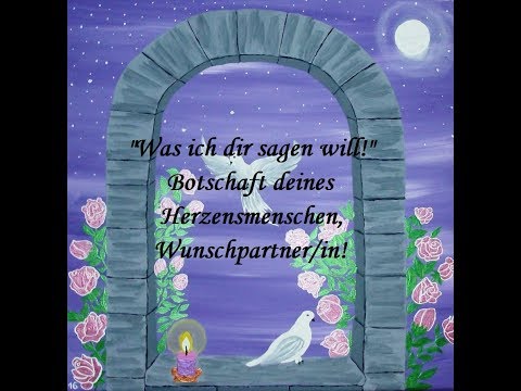 "Was ich dir sagen will!" Botschaft deines Herzensmenschen, Wunschpartner/in