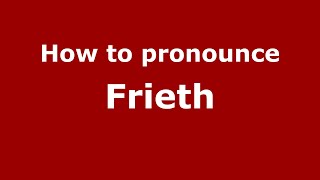 How to pronounce Frieth