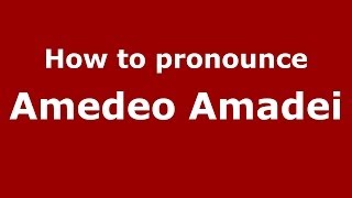How to pronounce Amedeo Amadei