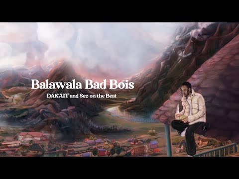 Balawala Bad Bois - DAKAIT x Sez on the Beat | Dev Nagri Aur Main | Official Lyric Video