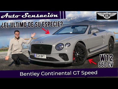 Prueba Bentley Continental GT Speed 2022.  Placer sobre ruedas con motor W12.