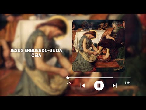 Jesus Erguendo-se da Ceia - MÚSICA PARA MISSA