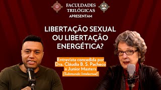 Libertação sexual ou Libertação Energética? - Entrevista com Cláudia Bernhardt de Souza Pacheco