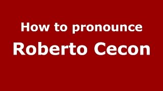 How to pronounce Roberto Cecon