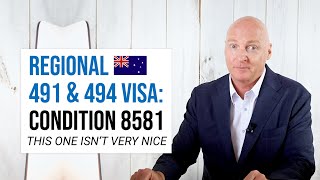 Australia's Scary Visa Condition 8581. Regional 491/494 visas