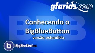 Conhecendo o BigBlueButton - versão extendida