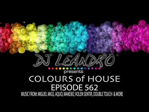 DJ Leandro presents 'Colours of House' Podcast - Episode #562 [DEEP & ORGANIC HOUSE MIX]